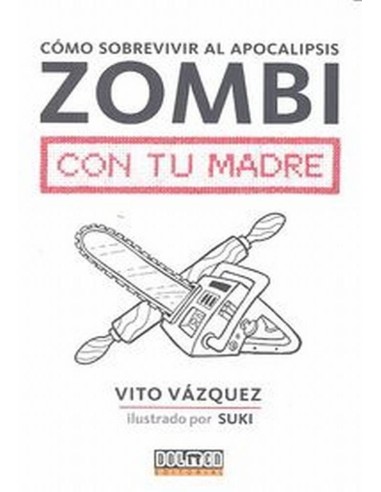 COMO SOBREVIVIR AL APOCALIPSIS ZOMBI CON TU MADRE