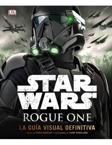 STAR WARS: ROGUE ONE (LA GUIA VISUAL DEFINITIVA)