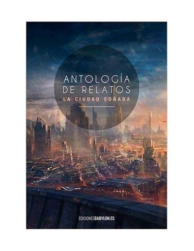 ANTOLOGIA DE RELATOS LA CIUDAD SOÑADA