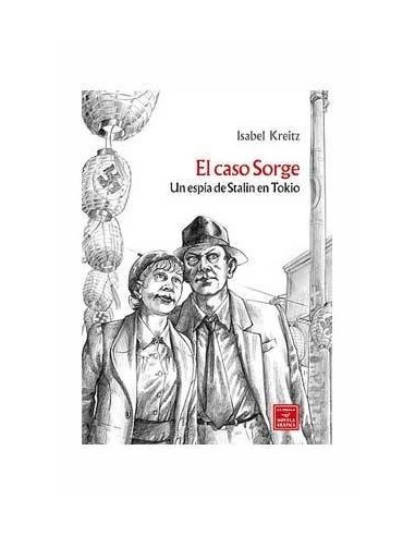 EL CASO SORGE. UN ESPIA DE STALIN EN TOKIO