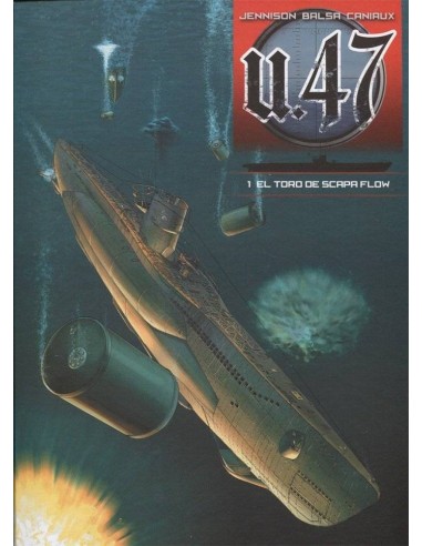 U 47 VOL. 01. EL TORO DE SCAPA FLOW