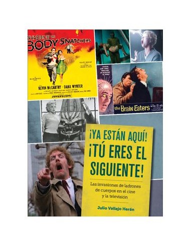 ¡YA ESTAN AQUI! ¡TU ERES EL SIGUIENTE! LAS INVASIONES DE LADRONES DE CUERPOS EN EL CINE Y LA TELEVIS