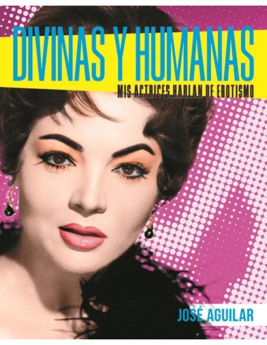DIVINAS Y HUMANAS MIS ACTRICES HABLAN DE EROTISMO