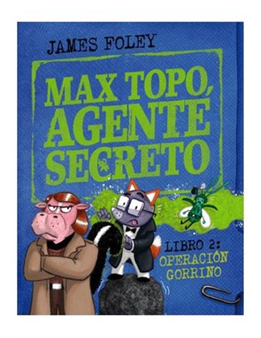 MAX TOPO, AGENTE SECRETO 02: OPERACION GORRINO